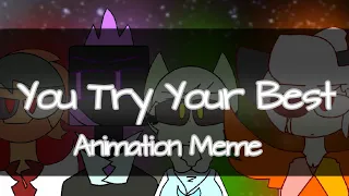 [FlipaClip] YOU TRY YOUR BEST // ANIMATION MEME [FLASH WARNING] (13+)