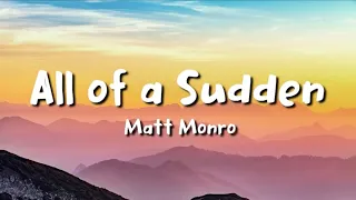 Matt Monro - All of a Sudden (lyrics)