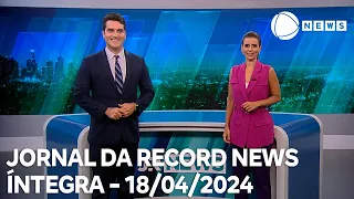 Jornal da Record News - 18/04/2024