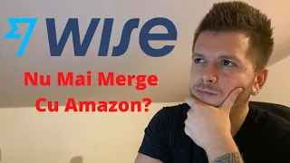 Banca Wise Nu Mai Merge Pe Amazon? Ce Solutii Avem??