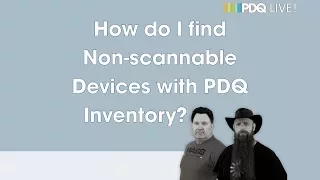 PDQ Live! : How do I find Non-scannable Devices with PDQ Inventory?