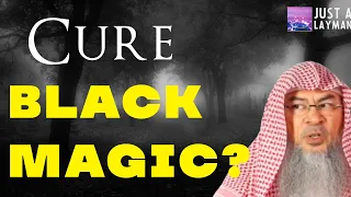 What else can one do to CURE Black Magic besides Ruqyah & Athkaar