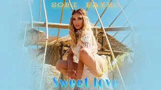 Sofi Fayro — Sweet Love (Rəsmi Musiqi Videosu)