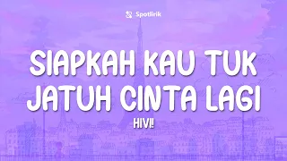 Siapkah Kau Tuk Jatuh Cinta Lagi - HIVI (Lirik)