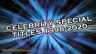 WWTBAM All Celebrity Specials Titles (1998-2020)