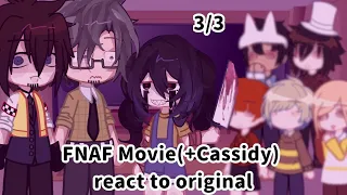 FNAF Movie +(Mising Children's/Cassidy) react to original//33//MY AU//Five Nights at Freddys'//