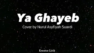 YA GHAYEB - Cover by Nurul Asyfiyah Suardi || Lirik Arab dan Terjemahan