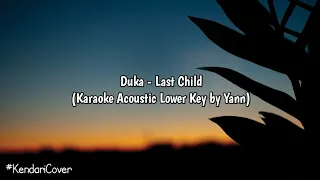 (Karaoke Acoustic Lower Key) Duka - Last Child (by Yann)