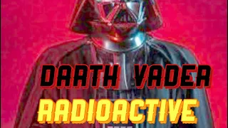 Radioactive darth Vader