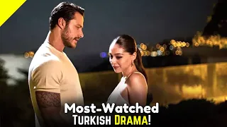 Top 7 Most Watched Turkish Drama Series With Final English Subtitles