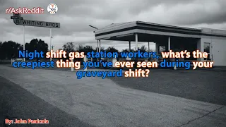 Night shift gas station workers, what's the creepiest thing you've ever seen during your shift?