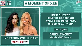 Life In The WWE, Benefits Of Coconut Water & The Importance Of Social Activism? ft. Danielle Moinet