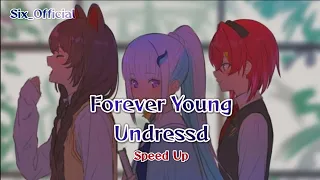 Forever Young | Undressd - Speed Up - lyrics