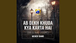 Ab Dekh Khuda Kya Karta Hai (Original Score)