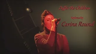 Suffer the Children (Live) - Carina Round - Tears for Fears