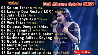 ADELLA TERBARU FULL ALBUM 2021   Yeni Inka Salam Tresno   Layang doa restu   Jalan datar