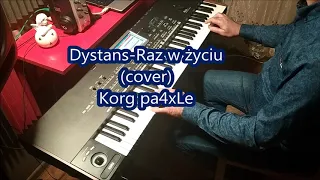 Dystans-  Raz w życiu (cover) Korg Pa3xLe