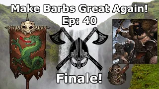 Welp...Ouch...I Want My Mummy!!! - Make Barbs Great Again! [S7,Ep:40] (Finale) (Legends Mod)