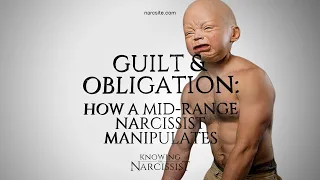 Guilt and Obligation: How a Mid Range Narcissist Manipulates