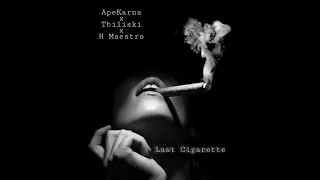 ApeKarna x Tbiliski x H Maestro - Last Cigarette (Prod. by MEHSAH Beatmaker)