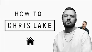 HOW TO CHRIS LAKE [HOUSE]