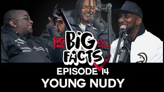 Big Facts E14: Young Nudy
