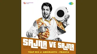 Sajna Ve Sajna Trap Mix