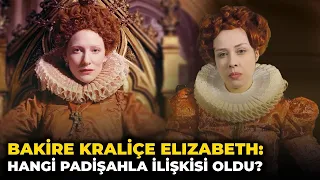 1. Elizabeth: Bakire Kraliçe'nin Sıra Dışı Hükümdarlığı