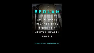 Open Mind Event "BEDLAM" with Dr. Kenneth Rosenberg