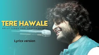 Tere Hawale - Lyrics version | Arijit Singh & Shreya Ghoshal