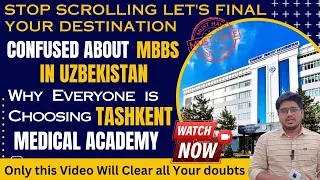 Have a doubt About Tashkent Medical Academy Watch this video Now | MBBS in Uzbekistan by Dr Tarique