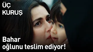 Üç Kuruş | Bahar Oğlunu Teslim Ediyor!