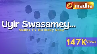 MADHA TV BIRTHDAY SONG | 7th YEAR CELEBRATION | UYIR SWASAMEY