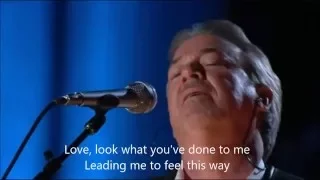 Love Look What You've Done - David Foster & Boz Scaggs [Live w/ Lyrics]