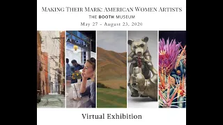 2020 Exhibition Tour - Making Their Mark: American Women Artists at the Booth Museum