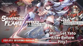 [Arknights x MonHun] Sharpened by Flame (Yato Alter Banner) | Will I Get Yato Alter Before Pity?