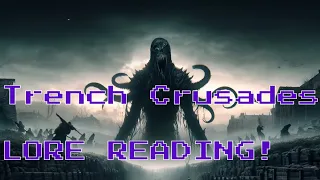 Immersive Lore Reading: Trench Crusades - Unearthing the Dark History