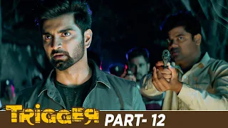Trigger Latest Telugu Full Movie 4K | Atharvaa | Tanya Ravichandran | Ghibran | Part 12 |MangoVideos