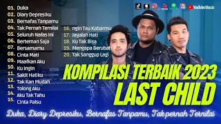 KUMPULAN LAGU LAST CHILD FULL ALBUM KOMPILASI TERBAIK 2023 | TOP SKENA POP INDO