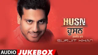 Surjit Khan: Husn | Full Punjabi Album | Sukhpal Sukh | Punjabi Audio Jukebox | Punjabi Songs 2018