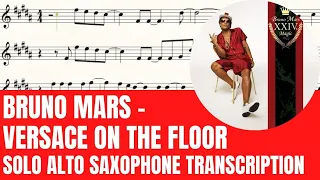 Bruno Mars - Versace On The Floor  - Solo Alto Saxophone Sheet Music - Original Key