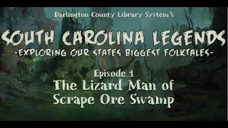South Carolina Legends- Episode 1: The Lizard Man of Scape Ore Swamp