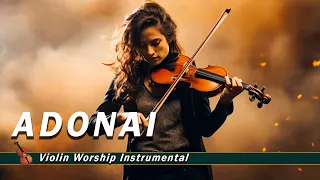 PROPHETIC VIOLIN WORSHIP INSTRUMENTAL 2024🎻 ADONAI 🎻BACKGROUND PRAYER MUSIC