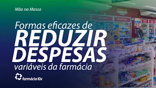 Formas eficazes de reduzir as despesas variáveis da farmácia.