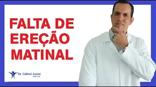 Falta de Ereção Matinal! Qual o problema? Dr. Gabriel Azzini