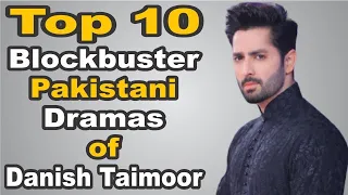 Top 10 Blockbuster Pakistani Dramas of Danish Taimoor || The House of Entertainment