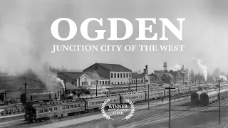 Ogden: Junction City of the West - Feature Documentary