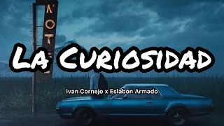 Ivan Cornejo - La Curiosidad Ft. Eslabon Armado (Letras/Lyrics)