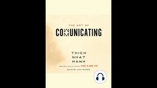 The Art of Communicating - Thich Nhat Hanh