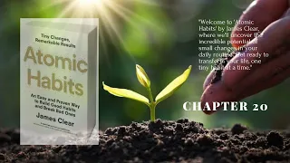 Atomic Habits: Transformative Change through Small Actions| Chapter 20| James Clear 📚 Book💡 Habit